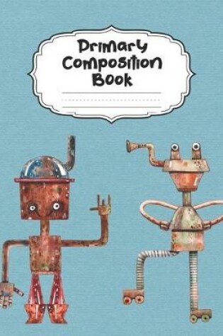 Cover of Watercolor Robot Primary Composition Book