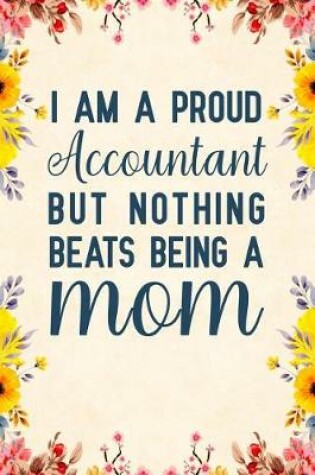 Cover of I Am a Proud Accountant but Nothing Beats Being a Mom