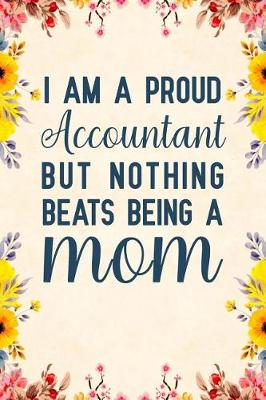 Book cover for I Am a Proud Accountant but Nothing Beats Being a Mom