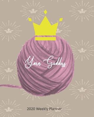 Book cover for Yarn Goddess 2020 Weekly Planner