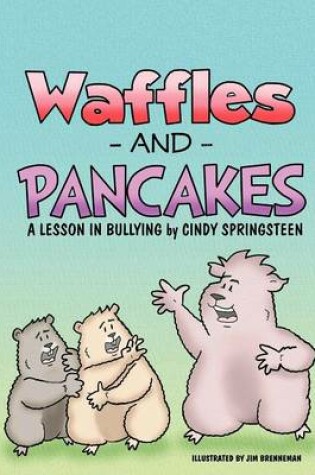 Cover of Waffles and Pancakes; A Lesson in Bullying