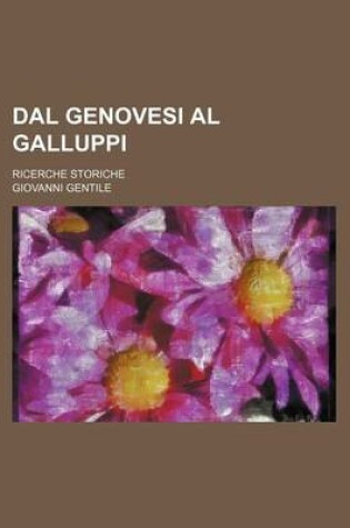 Cover of Dal Genovesi Al Galluppi; Ricerche Storiche