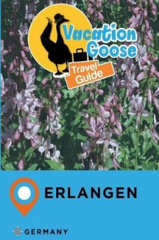 Cover of Vacation Goose Travel Guide Erlangen Germany