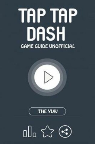 Cover of Tap Tap Dash Game Guide Unofficial