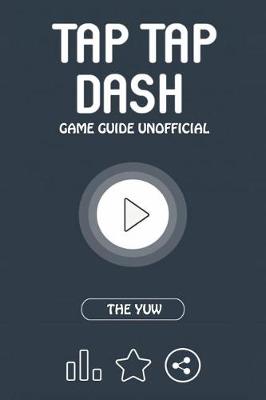 Book cover for Tap Tap Dash Game Guide Unofficial