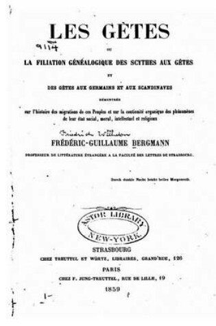 Cover of Les Gètes, Ou, la Filiation Généalogique des Scythes Aux Gètes et des Gètes