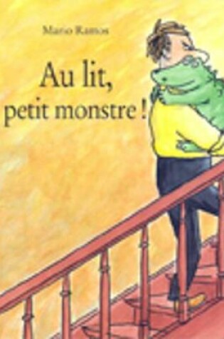 Cover of Au lit petit monstre!