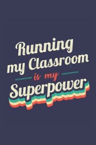 Cover of Running My Classroom Is My Superpower