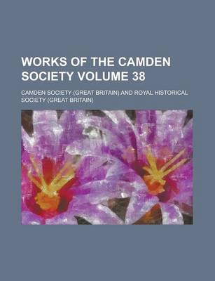 Book cover for Works of the Camden Society Volume 38