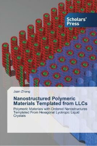 Cover of Nanostructured Polymeric Materials Templated from LLCs