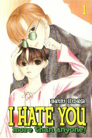 Cover of I Hate You More Than Anyone!, Volume 1