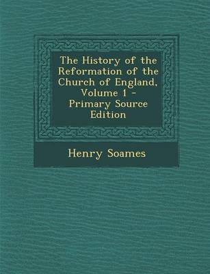 Book cover for The History of the Reformation of the Church of England, Volume 1 - Primary Source Edition