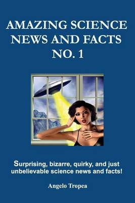 Book cover for Amazing Science News And Facts No. 1