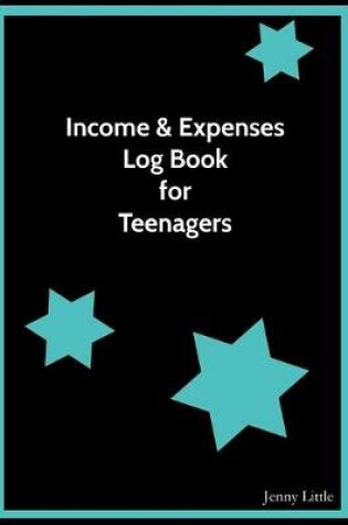 Cover of Income & Expense Log Book for Teenagers