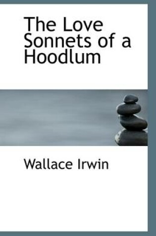 Cover of The Love Sonnets of a Hoodlum