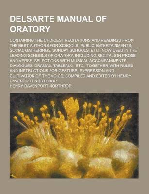 Book cover for Delsarte Manual of Oratory; Containing the Choicest Recitations and Readings from the Best Authors for Schools, Public Entertainments, Social Gatherin