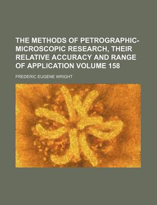 Book cover for The Methods of Petrographic-Microscopic Research, Their Relative Accuracy and Range of Application Volume 158