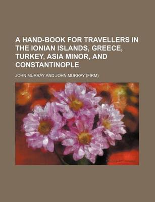 Book cover for A Hand-Book for Travellers in the Ionian Islands, Greece, Turkey, Asia Minor, and Constantinople