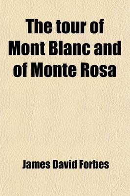 Book cover for The Tour of Mont Blanc and of Monte Rosa; Being a Personal Narrative