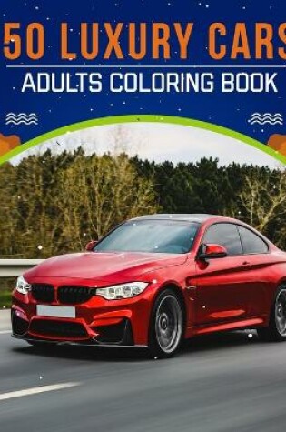 Cover of 50 Luxury Cars Adults Coloring Book