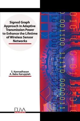 Book cover for Signed Graph Approach in Adaptive Transmission Power to Enhance the Lifetime of Wireless Sensor Networks