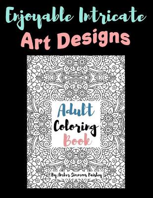 Book cover for Enjoyable Intricate Art Designs Adult Coloring Book