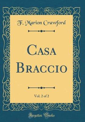 Book cover for Casa Braccio, Vol. 2 of 2 (Classic Reprint)