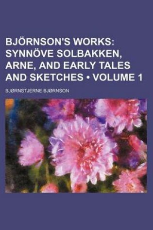 Cover of Bjornson's Works (Volume 1); Synnove Solbakken, Arne, and Early Tales and Sketches