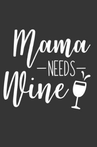 Cover of Mama Needs Wine