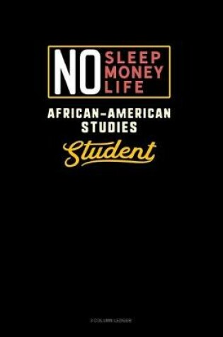 Cover of No Sleep. No Money. No Life. African-American Studies Student