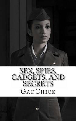 Book cover for Sex, Spies, Gadgets, and Secrets