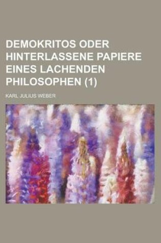 Cover of Demokritos Oder Hinterlassene Papiere Eines Lachenden Philosophen (1 )