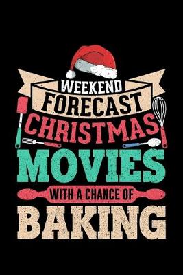 Book cover for Weeked Forecast Christmas Movies With A Chance Of Baking