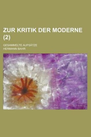 Cover of Zur Kritik Der Moderne (2); Gesammelte Aufsatze