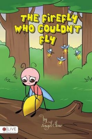 Cover of The Firefly Who Couldn\'t Fly