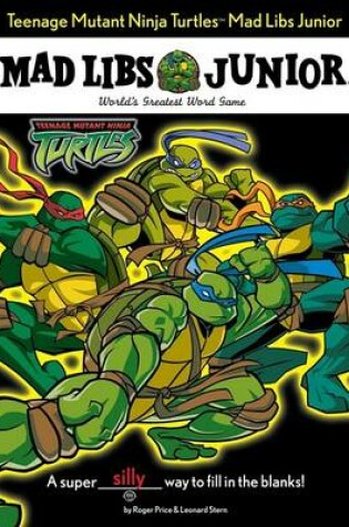 Cover of Teenage Mutant Ninja Turtles Mad Libs Junior