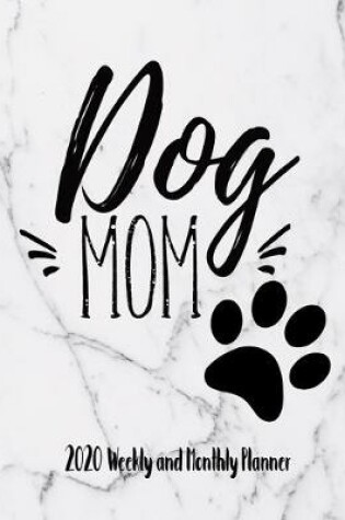 Cover of Dog Mom 2020 Weekly & Monthly Planner