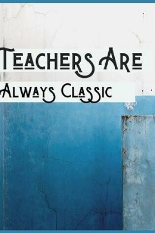 Cover of Teachers are always classic