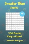 Book cover for Greater Than Sudoku Puzzles - Easy to Expert 400 vol. 5