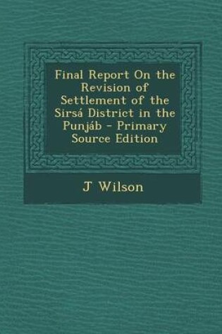 Cover of Final Report on the Revision of Settlement of the Sirsa District in the Punjab