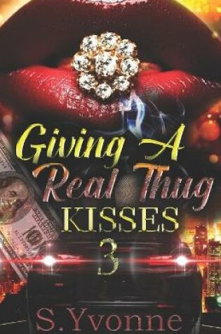 Cover of Giving A Real Thug Kisses 3