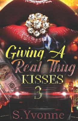 Book cover for Giving A Real Thug Kisses 3