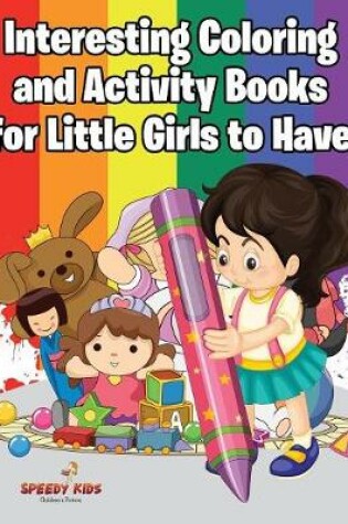 Cover of Interesting Coloring and Activity Books for Little Girls to Have