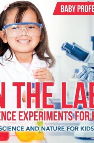 Cover of In The Lab! Science Experiments for Kids Science and Nature for Kids