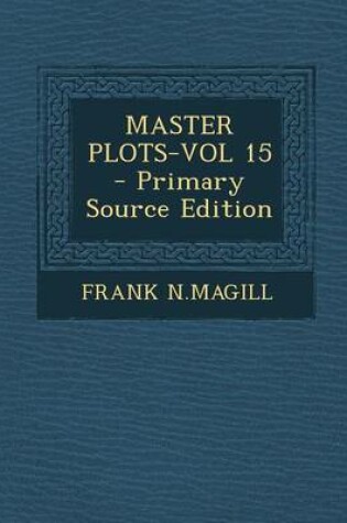 Cover of Master Plots-Vol 15 - Primary Source Edition