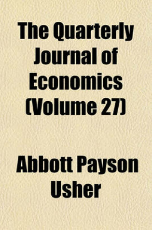 Cover of The Quarterly Journal of Economics Volume 27