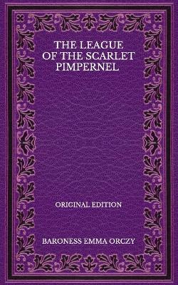 Book cover for The League Of The Scarlet Pimpernel - Original Edition