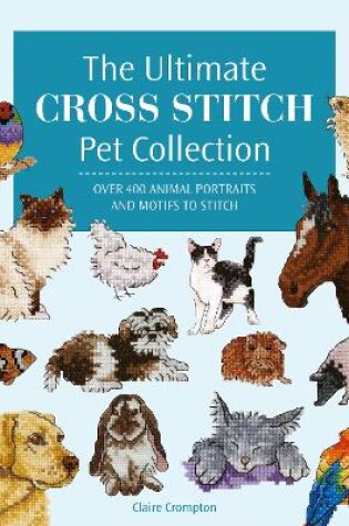 Cover of The Ultimate Cross Stitch Pet Collection