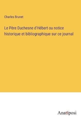 Cover of Le Père Duchesne d'Hébert ou notice historique et bibliographique sur ce journal