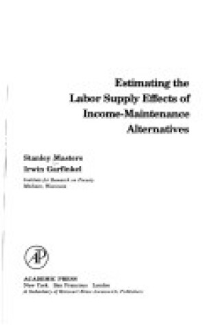 Cover of Estimating the Labour Supply Effects on Income-maintenance Alternatives